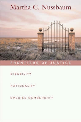 Frontiers of justice : disability, nationality, species membership; Martha Craven Nussbaum; 2006