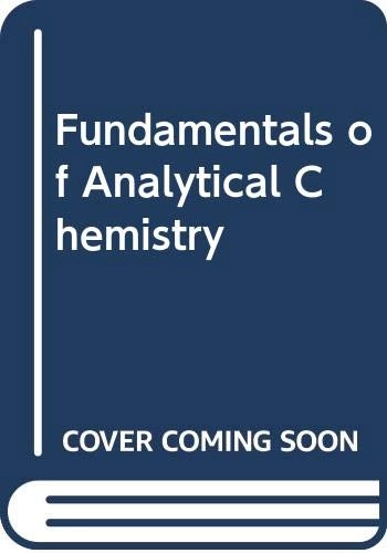 Fundamentals of Analytical Chemistry; Douglas A. Skoog, Donald M. West, F. James Holler; 1992