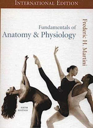 Fundamentals of Anatomy & Physiology; Frederic H. Martini; 2004