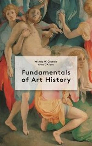 Fundamentals of Art History; Anne D'Alleva, Michael Cothren; 2021