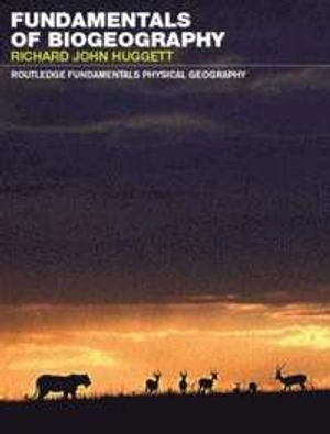 Fundamentals of biogeography; Richard J. Huggett; 2004