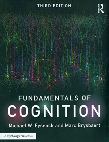 Fundamentals of Cognition; Michael W Eysenck, Marc Brysbaert; 2018