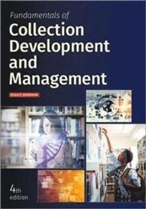 Fundamentals of Collection Development and Management; Peggy Johnson; 2018