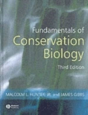 Fundamentals of Conservation Biology; Malcolm L. Hunter, James P. Gibbs; 2007