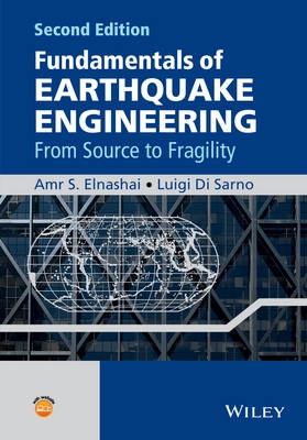 Fundamentals of Earthquake Engineering: From Source to Fragility; Amr S. Elnashai, Luigi Di Sarno; 2015