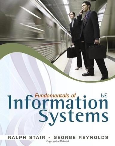 Fundamentals of information systems; Ralph M. Stair; 2012