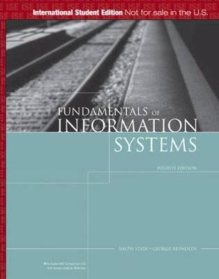 Fundamentals of Information Systems; Ralph M. Stair, George Walter Reynolds; 2008