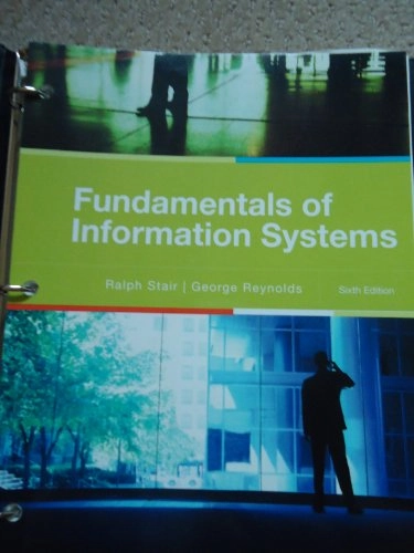 Fundamentals of information systems; Ralph M. Stair; 2010