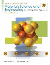 Fundamentals of materials science and engineering : an integrated approach; William D. Callister; 2005