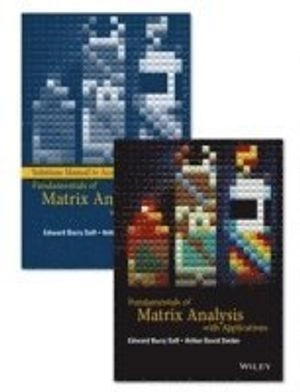 Fundamentals of Matrix Analysis with Applications; Edward Barry Saff, Arthur David Snider; 2017