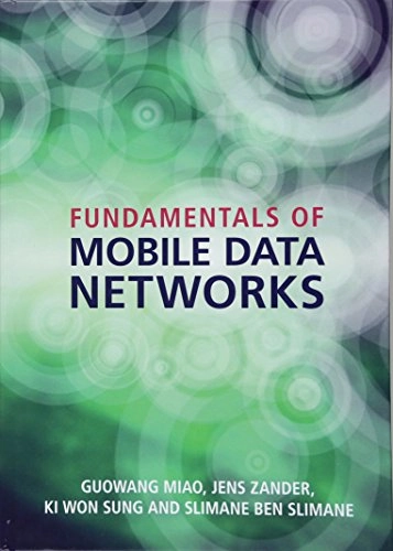 Fundamentals of mobile data networks; Guowang Miao; 2016