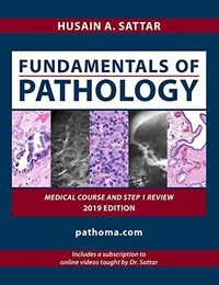 Fundamentals of Pathology: Medical Course and Step 1 Review; Husain A. Sattar