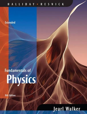 Fundamentals of Physics Extended; David Halliday, Robert Resnick, Jearl Walker; 2007