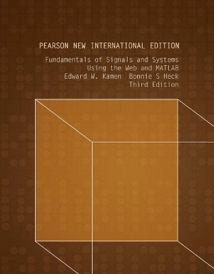 Fundamentals of Signals and Systems Using the Web and MATLAB; Edward W Kamen; 2013