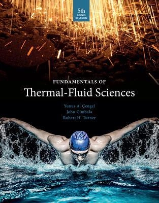 Fundamentals of thermal-fluid sciences; YUNUS A. CENGEL, John Cimbala, Robert H. Turner.; 2017