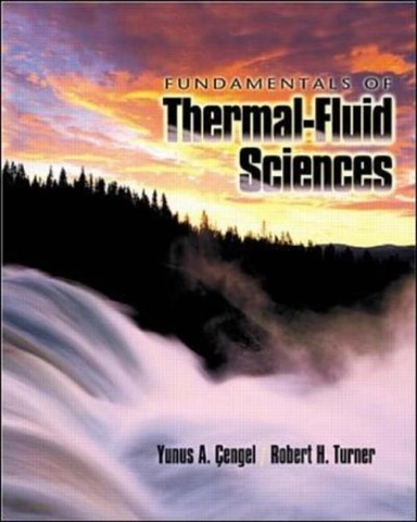 Fundamentals of Thermal-fluid SciencesMcGraw-Hill series in mechanical engineering; Yunus A. Çengel, Robert H. Turner; 2001