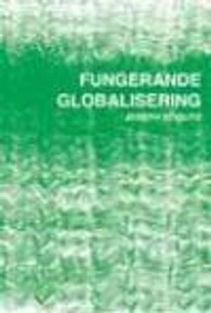 Fungerande globalisering; Joseph Stiglitz; 2007