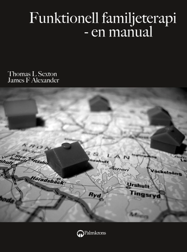 Funktionell familjeterapi : en manual; Thomas L. Sexton, James F. Alexander; 2007