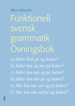 Funktionell svensk grammatik Övningsbok; Maria Bolander; 2012