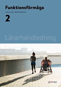 Funktionsförmåga 2, lärarhandledning; Iréne Larsson, Marie Bäcklinder Setterlund; 2022