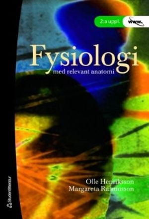 Fysiologi : med relevant anatomi; Olle Henriksson, Margareta Rasmusson; 2007