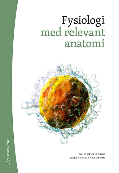 Fysiologi : med relevant anatomi; Olle Henriksson, Margareta Rasmusson; 2018