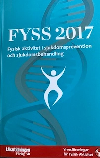 FYSS 2017 : fysisk aktivitet i sjukdomsprevention och sjukdomsbehandling; Yrkesföreningar för fysisk aktivitet; 2016