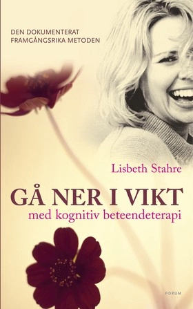 Gå ner i vikt med kognitiv beteendeterapi : den dokumenterat framgångsrika metoden; Lisbeth Stahre; 2006