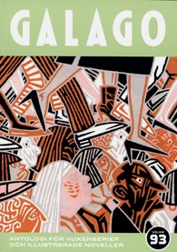 Galago Vol. 93; David Liljemark, Ruben Dahlstrand, Anneli Furmark, Jordan Crane, Jojo Falk, Pontus Lundqvist, Karolina Bång, Coco Moodysson, Lauren Weinstein, Henrik Bromander, Jeffrey Brown, Nanna Johansson, Fabian Göranson, Lena Ackebo, Marcus Ivarsson, Anders Blidlöv Végh, Ron Regé, Joakim Pirinen, Lars Krantz, Kolbeinn Karlsson, Sara Granér, David Nessle, Mats Jonsson; 2008