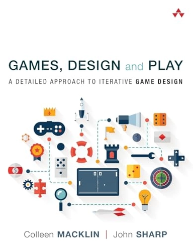 Games, design and play : a detailed approach to iterative game design; John Sharp; 2016