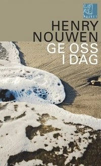 Ge oss idag : 365 andakter; Henri Nouwen; 2011