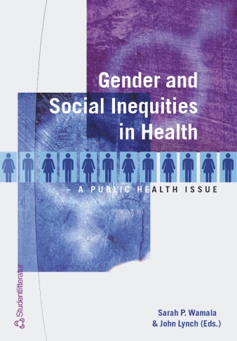 Gender and Social Inequities in Health; Ulf Lundberg, Solvig Ekblad, Piroska Östlin, Anne Hammarström, Isabelle Niedhammer, Eleonora Vivas, Anne Murcott, Dagmar Starke, Gunilla Burell, Sheila Payne, Lya Feldman; 2002