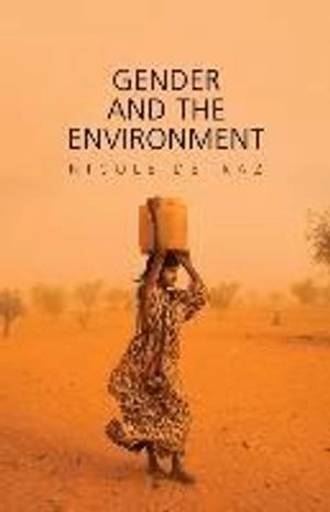 Gender and the Environment; Nicole Detraz; 2016