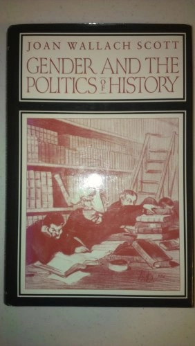 Gender and the politics of history; Joan Wallach Scott; 1988