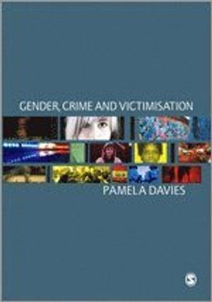 Gender, crime and victimisation; Pamela Davies; 2011