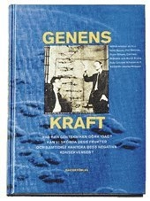 Genens kraft : genteknikens grunder, användningsområden och framtidsmöjligh; Annika Nilsson, Arne Næss, Lennart Nilsson; 1991