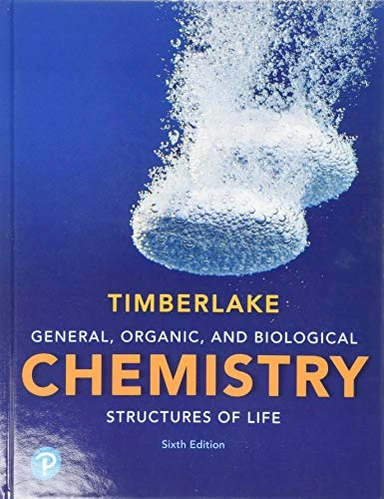 General, Organic, and Biological Chemistry; Karen Timberlake; 2018