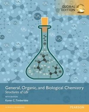 General, Organic, and Biological Chemistry: Structures of Life, Global Edition; Karen C Timberlake; 2016