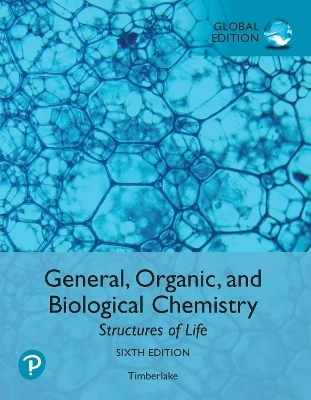 General, Organic, and Biological Chemistry: Structures of Life, Global Edition; Karen C Timberlake; 2020