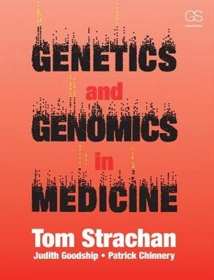 Genetics and Genomics in Medicine; Judith Goodship, Patrick Chinnery, Tom Strachan; 2014