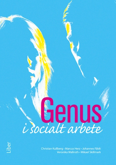 Genus i socialt arbete; Christian Kullberg, Marcus Herz, Johannes Fäldt, Veronika Wallroth, Mikael Skillmark; 2012