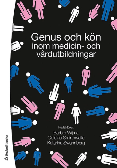 Genus och kön inom medicin- och vårdutbildningar; Barbro Wijma, Goldina Smirthwaite, Katarina Swahnberg; 2010