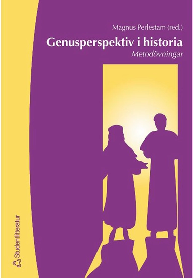 Genusperspektiv i historia; Dick Harrison, Magnus Perlestam, Sanimir Resic, Carola Nordbäck, Eva Helen Ulvros, Malin Grundberg, Åsa Karlsson-Sjögren, Lars Hansson; 2001