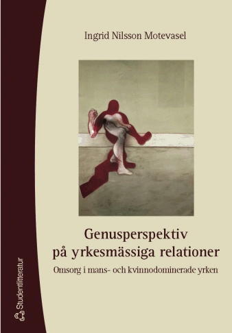 Genusperspektiv på yrkesmässiga relationer; Ingrid Nilsson Motevasel; 2002