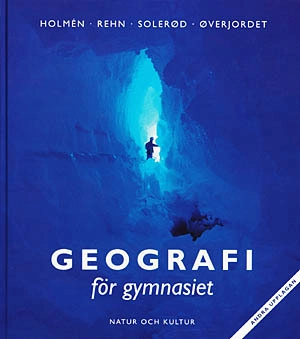 Geografi för gymnasiet Kurs A och B Lärobok; Hans Holmén, Jöran Rehn, Hans Solerød, Arne Helge Øverjordet, Herman Blom, Christer Jonasson, Katarina Olsson; 1994