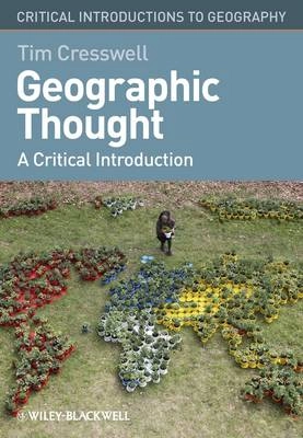 Geographic thought : a critical introduction; Tim. Cresswell; 2013