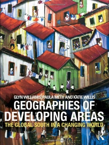 Geographies of Developing Areas; Glyn Williams, Meth Paula, Willis Katie; 2009