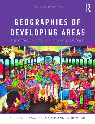 Geographies of developing areas : the Global South in a changing world; Glyn Williams; 2014