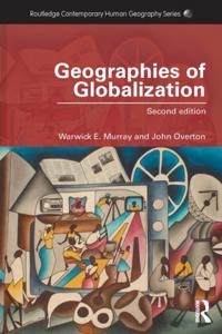 Geographies of Globalization; Warwick Murray, John Overton; 2014