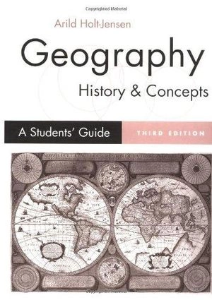 Geography : history and concepts : a student's guide; Arild Holt-Jensen; 1999